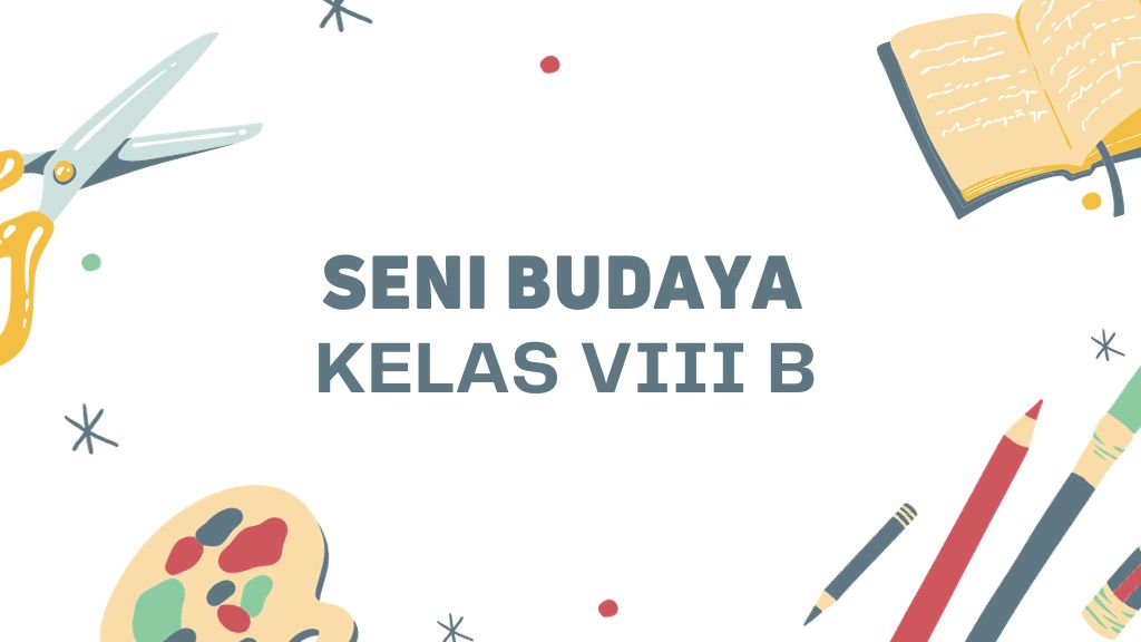 SENI BUDAYA KELAS 8 B